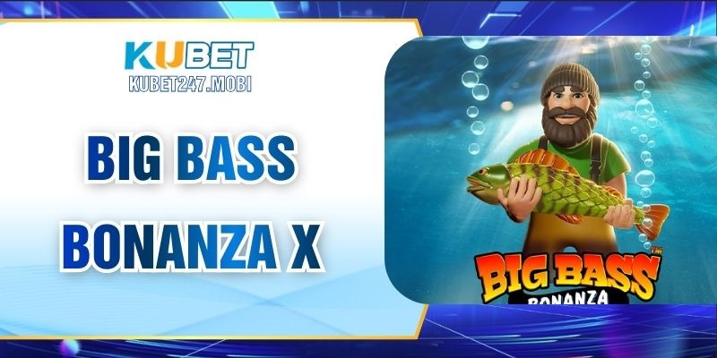 Big Bass Bonanza X – Trải Nghiệm Hấp Dẫn, Thưởng Lớn
