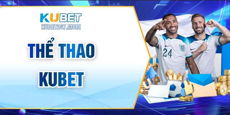 Thể Thao KUBET - Đa Dạng Kèo Cược, Tỷ Lệ Thưởng Cao